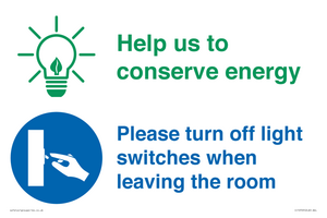 Help us to conserve energy - Turn off light switches when leaving the room